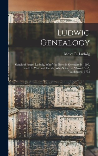 Ludwig genealogy sketch of - genealogy,