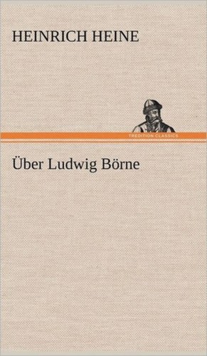 Heine uber ludwig borne - borne,