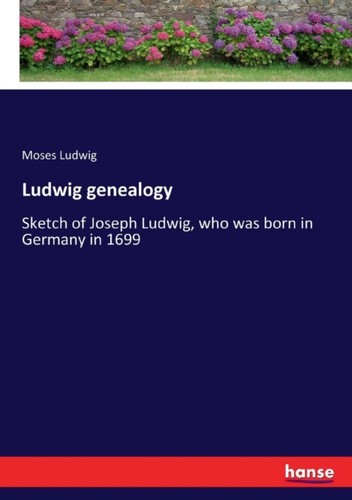 Ludwig genealogy sketch of - ludwig,